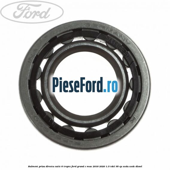 Rulment priza directa cutie 6 trepte Ford Grand C-Max 2016-2020 1.5 TDCi 95 cp XXDA, XXDC diesel