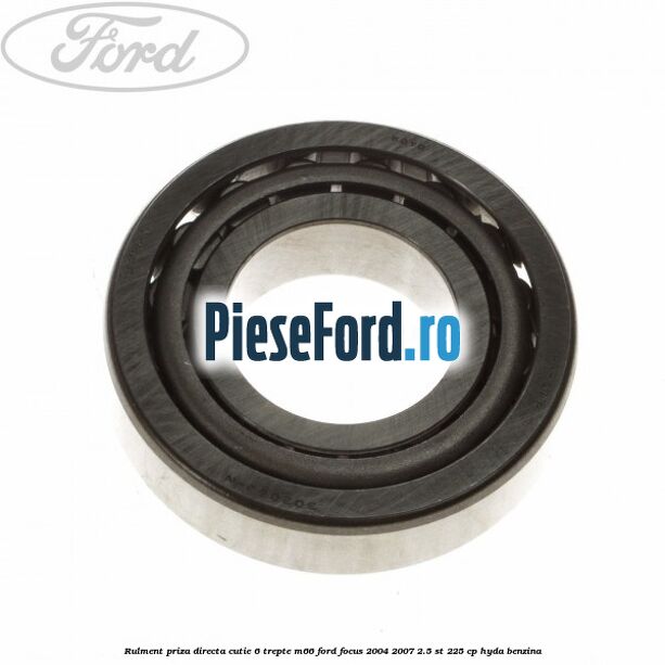 Rulment priza directa cutie 6 trepte M66 Ford Focus 2004-2007 2.5 ST 225 cp Rulment priza directa cutie 6 trepte M66 Ford Focus 2004-2007 2.5 ST 225 cp HYDA benzina