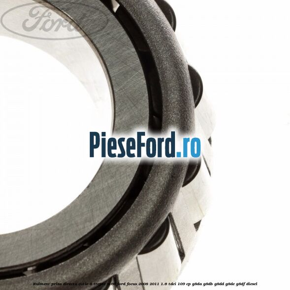 Rulment priza directa cutie 6 trepte M66 Ford Focus 2008-2011 1.6 TDCi 109 cp Rulment priza directa cutie 6 trepte M66 Ford Focus 2008-2011 1.6 TDCi 109 cp G8DA, G8DB, G8DD, G8DE, G8DF diesel