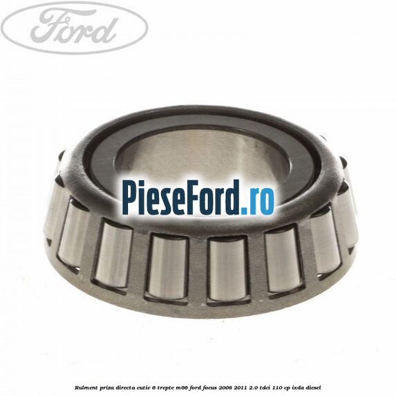 Rulment priza directa cutie 6 trepte M66 Ford Focus 2008-2011 2.0 TDCi 110 cp IXDA diesel
