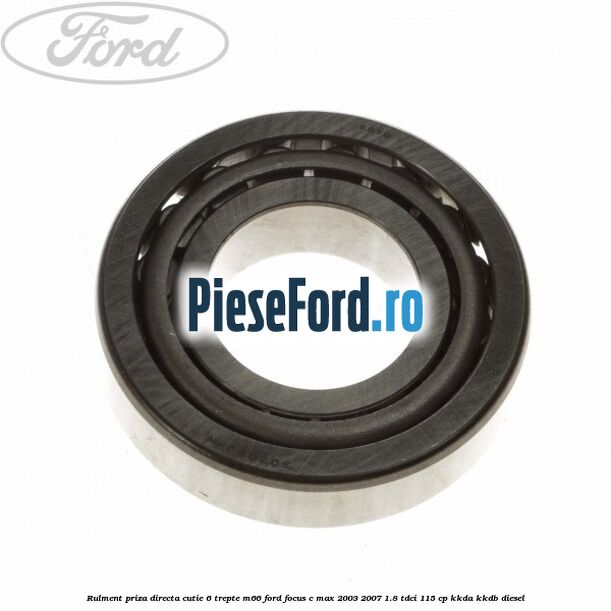 Rulment priza directa cutie 6 trepte M66 Ford Focus C-Max 2003-2007 1.8 TDCi 115 cp KKDA, KKDB diesel