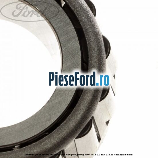 Rulment priza directa cutie 6 trepte M66 Ford Galaxy 2007-2014 2.0 TDCi 115 cp KLWA, TYWA diesel