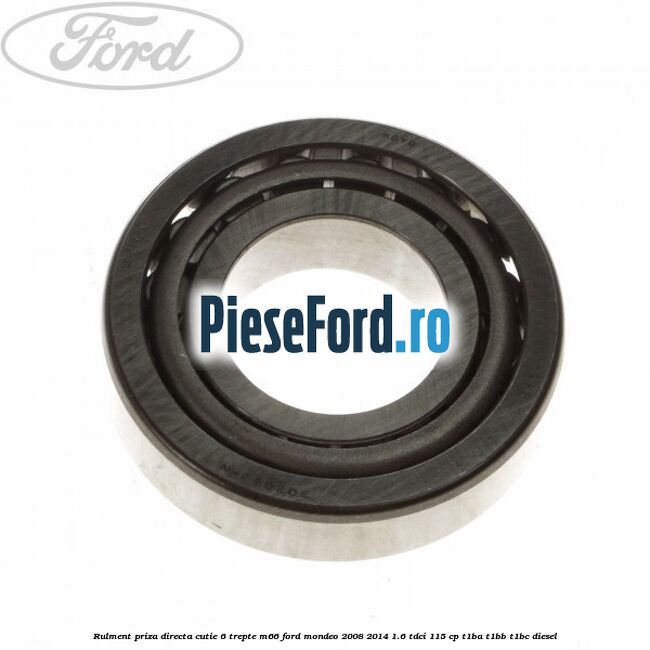 Rulment priza directa cutie 6 trepte M66 Ford Mondeo 2008-2014 1.6 TDCi 115 cp T1BA, T1BB, T1BC diesel
