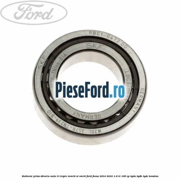Rulment priza directa cutie 6 trepte MMT6 si VMT6 Ford Focus 2014-2018 1.6 Ti 105 cp IQDA, IQDB, IQDC benzina