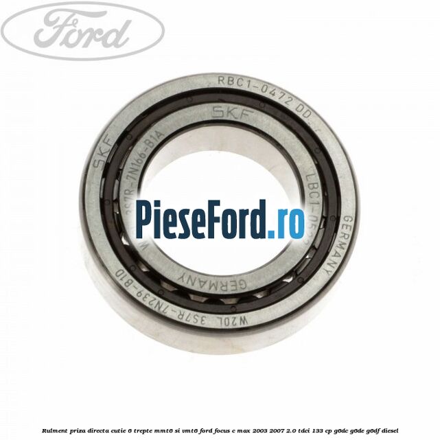 Rulment priza directa cutie 6 trepte MMT6 si VMT6 Ford Focus C-Max 2003-2007 2.0 TDCi 133 cp G6DC, G6DE, G6DF diesel