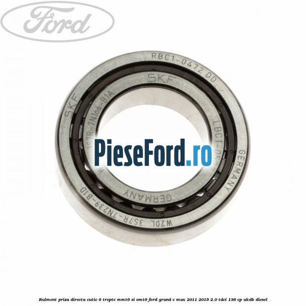 Rulment priza directa cutie 6 trepte MMT6 si VMT6 Ford Grand C-Max 2011-2015 2.0 TDCi 136 cp UKDB diesel