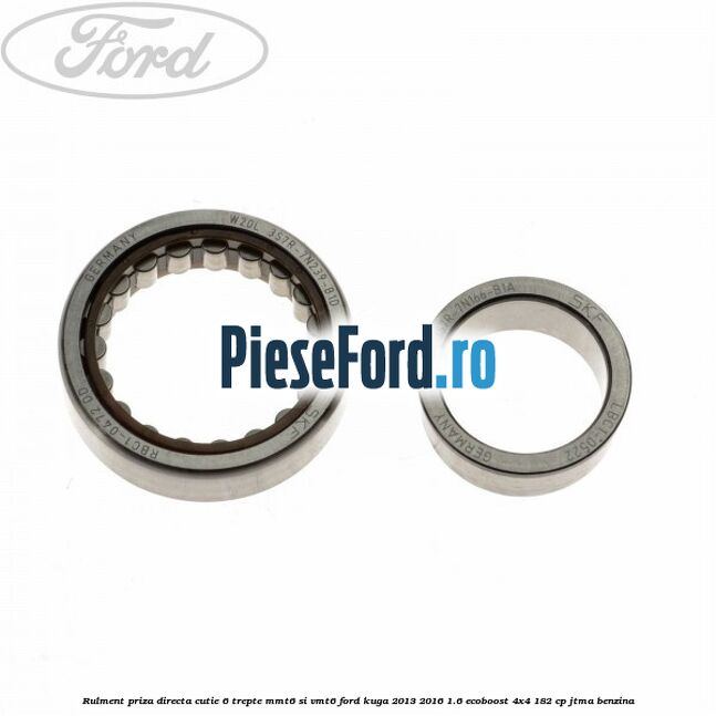 Rulment priza directa cutie 6 trepte MMT6 si VMT6 Ford Kuga 2013-2016 1.6 EcoBoost 4x4 182 cp JTMA benzina