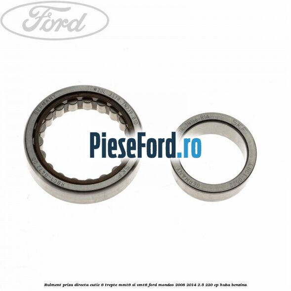 Rulment priza directa cutie 6 trepte MMT6 si VMT6 Ford Mondeo 2008-2014 2.5 220 cp HUBA benzina