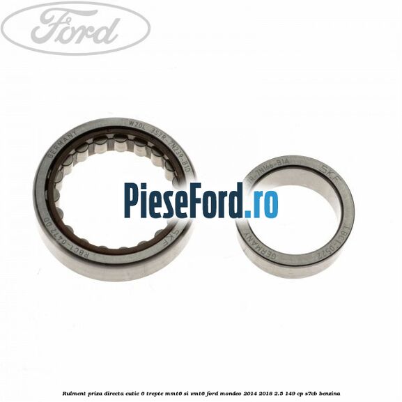 Rulment priza directa cutie 6 trepte MMT6 si VMT6 Ford Mondeo 2014-2018 2.5 149 cp S7CB benzina
