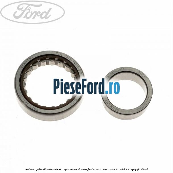 Rulment priza directa cutie 6 trepte MMT6 si VMT6 Ford Transit 2006-2014 2.2 TDCi 130 cp QWFA diesel