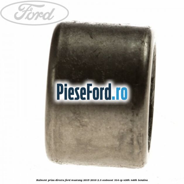 Rulment priza directa Ford Mustang 2015-2018 2.3 EcoBoost 314 cp Rulment priza directa Ford Mustang 2015-2018 2.3 EcoBoost 314 cp N38H, N48H benzina