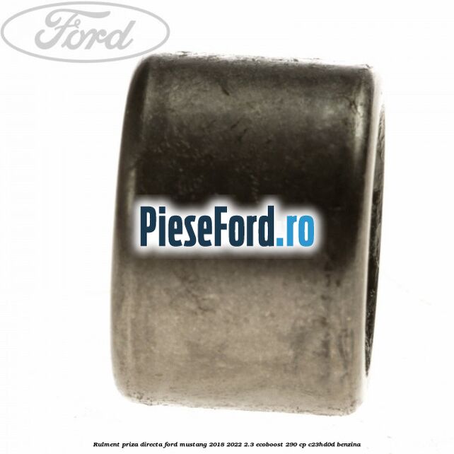 Rulment priza directa Ford Mustang 2018-2022 2.3 EcoBoost 290 cp C23HD0D benzina