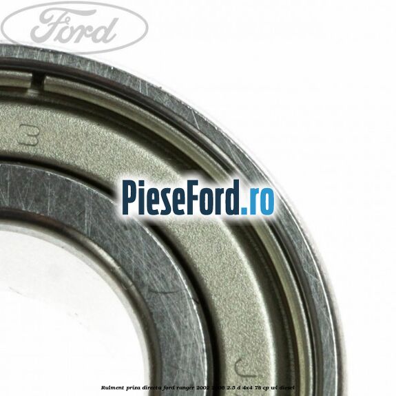 Rulment priza directa Ford Ranger 2002-2006 2.5 D 4x4 78 cp Rulment priza directa Ford Ranger 2002-2006 2.5 D 4x4 78 cp WL diesel