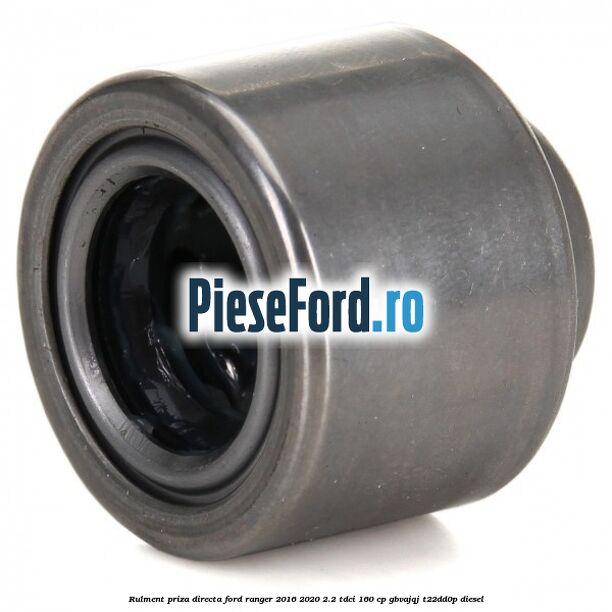 Rulment priza directa Ford Ranger 2016-2020 2.2 TDCi 160 cp GBVAJQJ, T22DD0P diesel