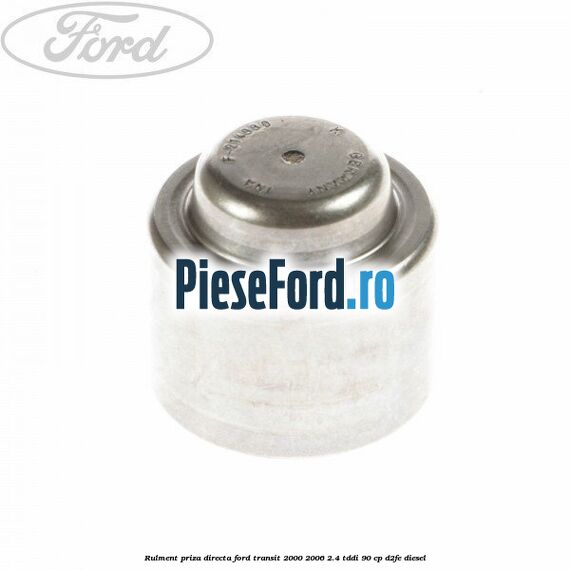 Rulment priza directa Ford Transit 2000-2006 2.4 TDdi 90 cp D2FE diesel