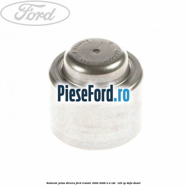 Rulment priza directa Ford Transit 2000-2006 2.4 TDE  125 cp DOFA diesel