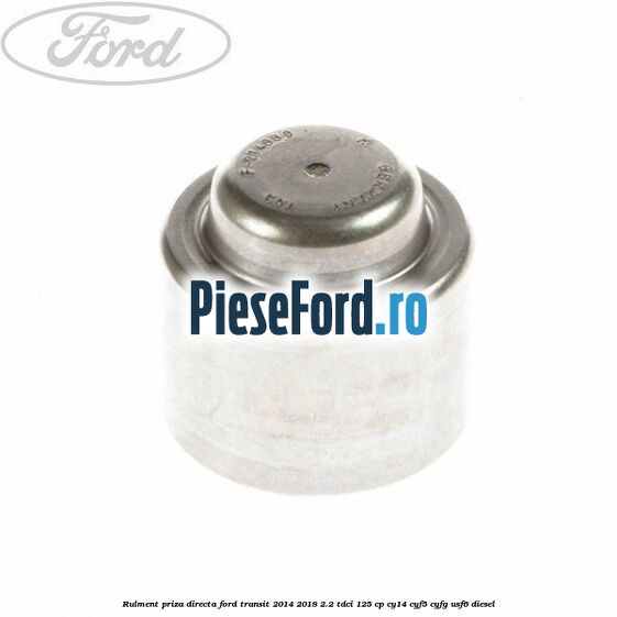 Rulment priza directa Ford Transit 2014-2018 2.2 TDCi 125 cp CY14, CYF5, CYFG, USF6 diesel