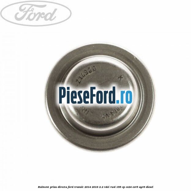 Rulment priza directa Ford Transit 2014-2018 2.2 TDCi RWD 155 cp CV24, CVR5, UYR6 diesel