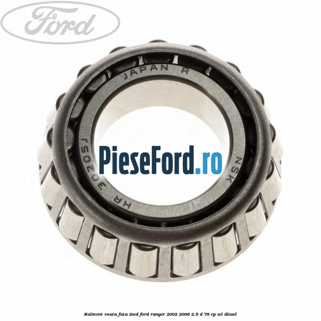 Rulment roata fata 2WD Ford Ranger 2002-2006 2.5 D 78 cp WL diesel
