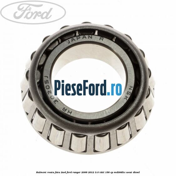 Rulment roata fata 2WD Ford Ranger 2006-2012 3.0 TDCi 156 cp MD30DITC, WEAT diesel
