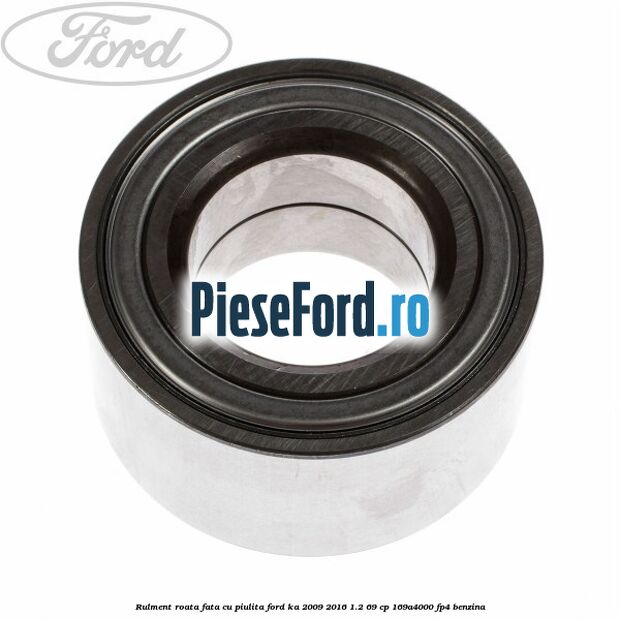 Rulment roata fata cu piulita Ford Ka 2009-2016 1.2 69 cp 169A4000, FP4 benzina