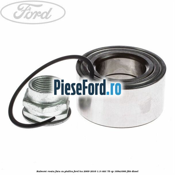 Rulment roata fata cu piulita Ford Ka 2009-2016 1.3 TDCi 75 cp 169A1000, FD4 diesel