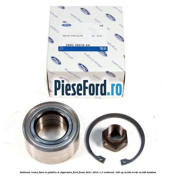 Rulment roata fata cu piulita si siguranta Ford Focus 2011-2014 1.0 EcoBoost 125 cp Rulment roata fata cu piulita si siguranta Ford Focus 2011-2014 1.0 EcoBoost 125 cp M1DA, M1DC, M1DD benzina