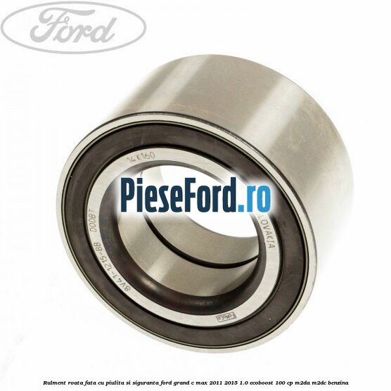 Rulment roata fata cu piulita si siguranta Ford Grand C-Max 2011-2015 1.0 EcoBoost 100 cp M2DA, M2DC benzina