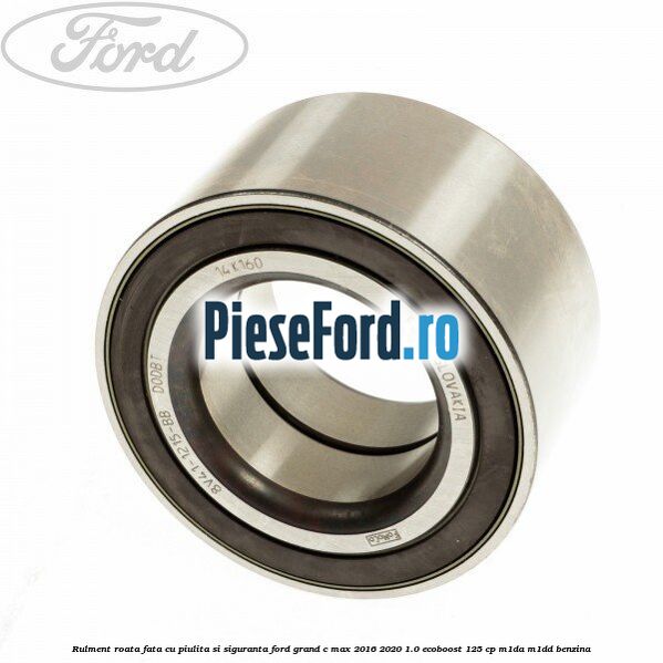 Rulment roata fata cu piulita si siguranta Ford Grand C-Max 2016-2020 1.0 EcoBoost 125 cp M1DA, M1DD benzina