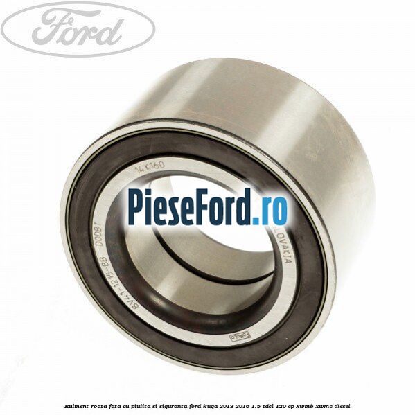 Rulment roata fata cu piulita si siguranta Ford Kuga 2013-2016 1.5 TDCi 120 cp Rulment roata fata cu piulita si siguranta Ford Kuga 2013-2016 1.5 TDCi 120 cp XWMB, XWMC diesel