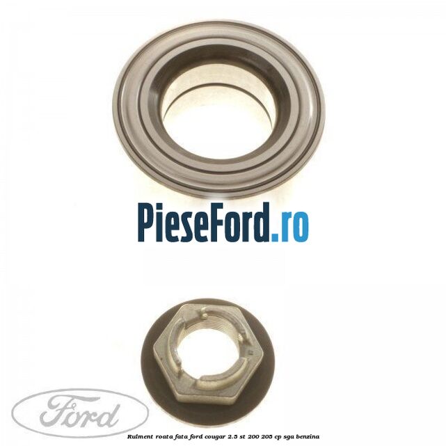 Rulment roata fata Ford Cougar 2.5 ST 200 205 cp SGA benzina