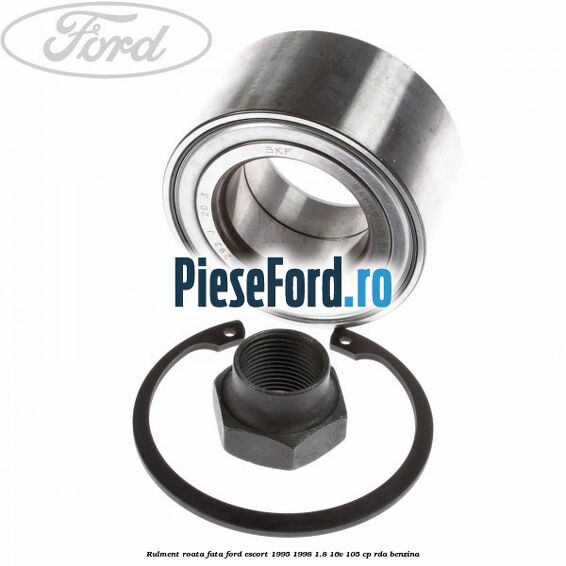Rulment roata fata Ford Escort 1995-1998 1.8 16V 105 cp Rulment roata fata Ford Escort 1995-1998 1.8 16V 105 cp RDA benzina