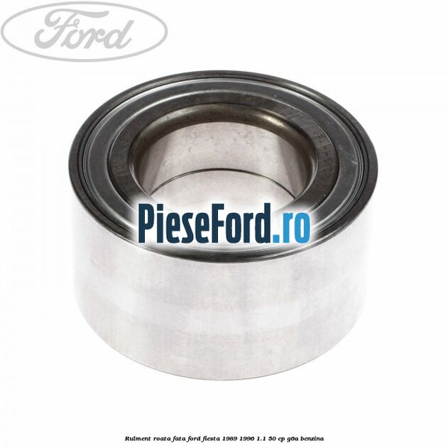 Rulment roata fata Ford Fiesta 1989-1996 1.1 50 cp G6A benzina