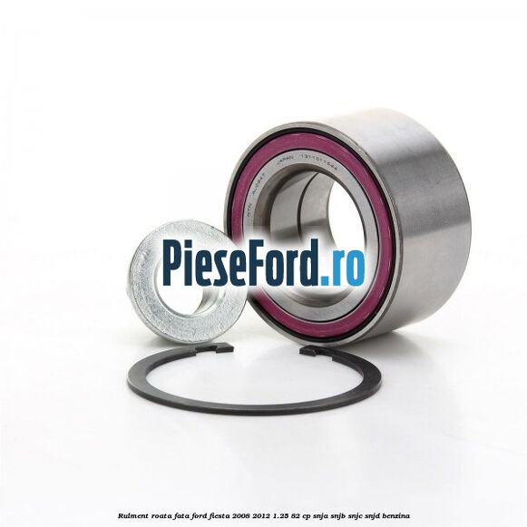 Rulment roata fata Ford Fiesta 2008-2012 1.25 82 cp SNJA, SNJB, SNJC, SNJD benzina