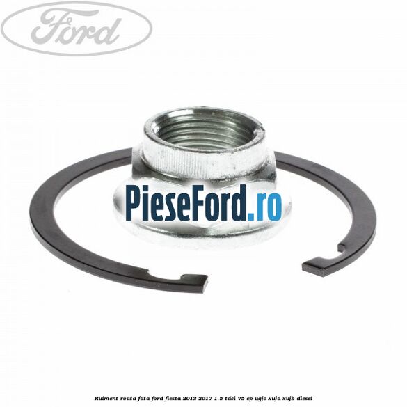 Rulment roata fata Ford Fiesta 2013-2017 1.5 TDCi 75 cp UGJC, XUJA, XUJB diesel