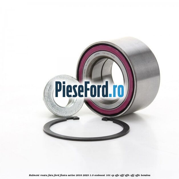Rulment roata fata Ford Fiesta Active 2018-2023 1.0 EcoBoost 101 cp SFJE, SFJF, SFJH, SFJJ, SFJK benzina