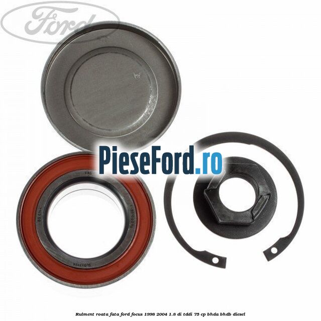Rulment roata fata Ford Focus 1998-2004 1.8 DI/TDDi 75 cp BHDA, BHDB diesel