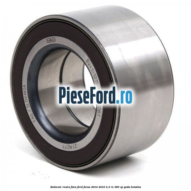 Rulment roata fata Ford Focus 2014-2018 2.3 RS 350 cp