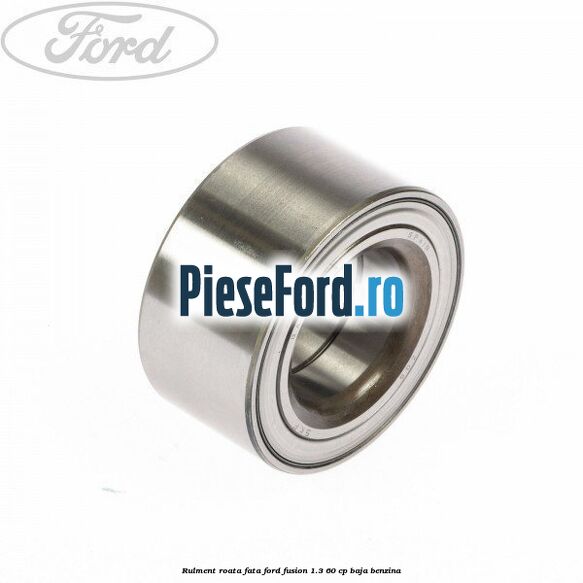 Rulment roata fata Ford Fusion 1.3 60 cp BAJA benzina
