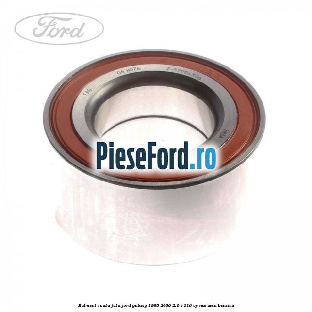 Rulment roata fata Ford Galaxy 1995-2000 2.0 i 116 cp NSE, ZVSA benzina