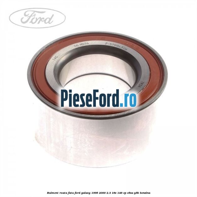 Rulment roata fata Ford Galaxy 1995-2000 2.3 16V 146 cp E5SA, Y5B benzina