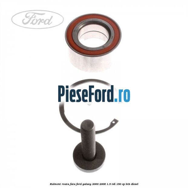 Rulment roata fata Ford Galaxy 2000-2006 1.9 TDI 150 cp BTB diesel