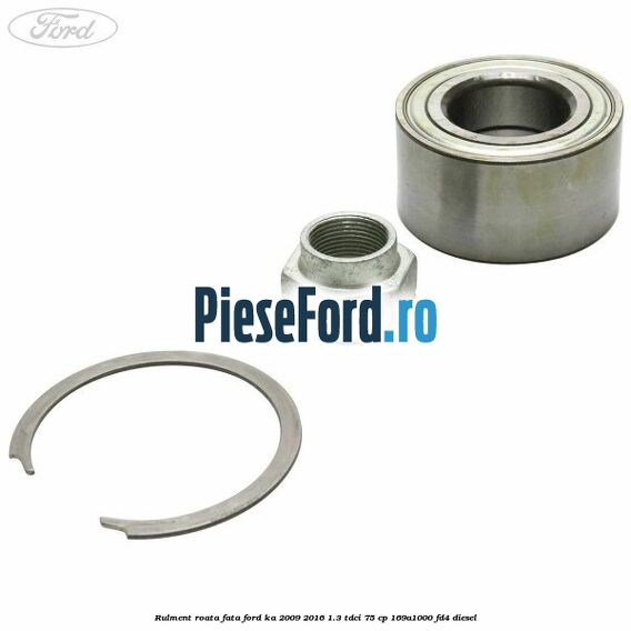 Rulment roata fata Ford Ka 2009-2016 1.3 TDCi 75 cp 169A1000, FD4 diesel