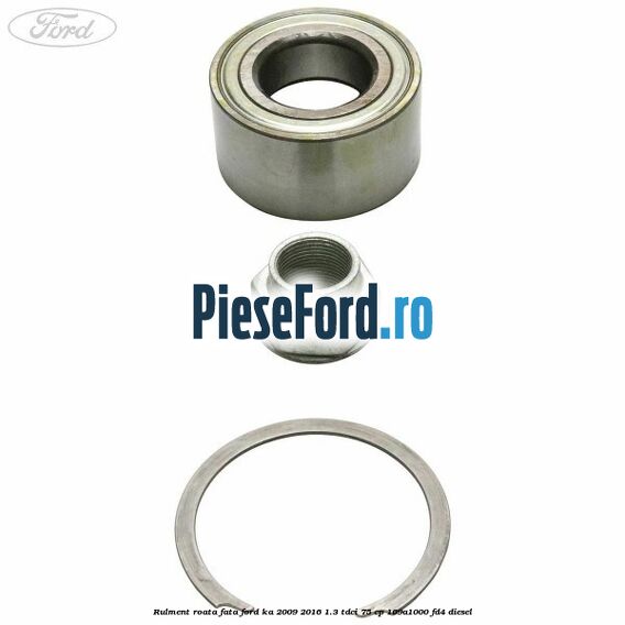 Rulment roata fata Ford Ka 2009-2016 1.3 TDCi 75 cp 169A1000, FD4 diesel