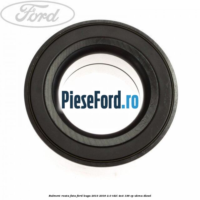 Rulment roata fata Ford Kuga 2013-2016 2.0 TDCi 4x4 136 cp UKMA diesel