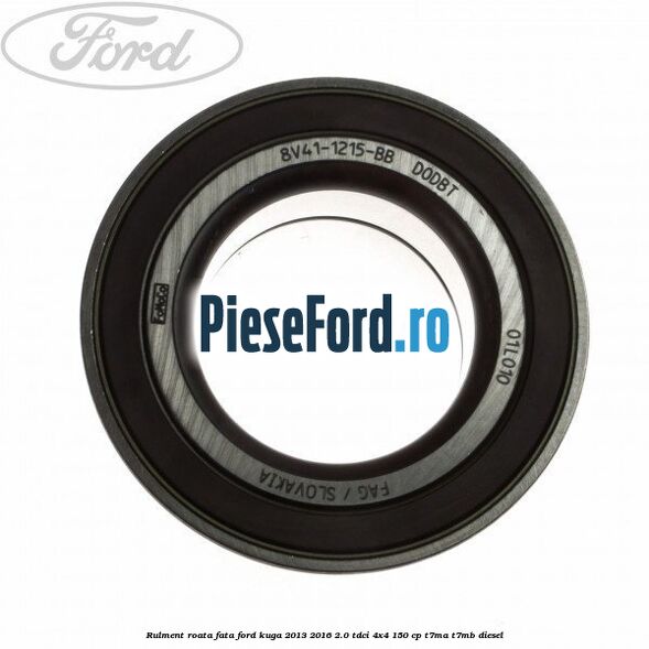Rulment roata fata Ford Kuga 2013-2016 2.0 TDCi 4x4 150 cp T7MA, T7MB diesel