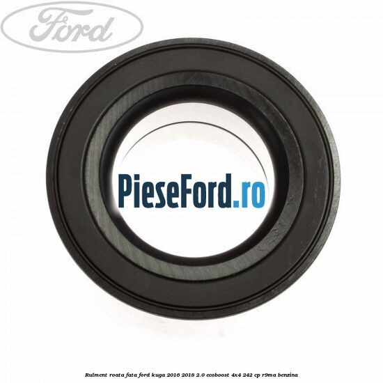Rulment roata fata Ford Kuga 2016-2018 2.0 EcoBoost 4x4 242 cp R9MA benzina