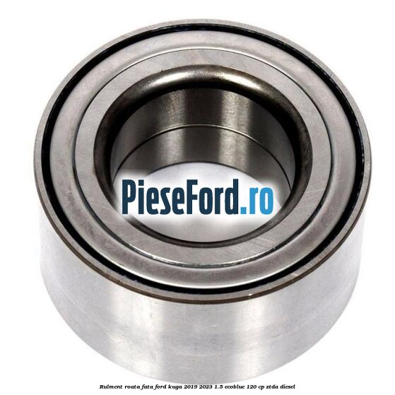 Rulment roata fata Ford Kuga 2019-2023 1.5 EcoBlue 120 cp ZTDA diesel