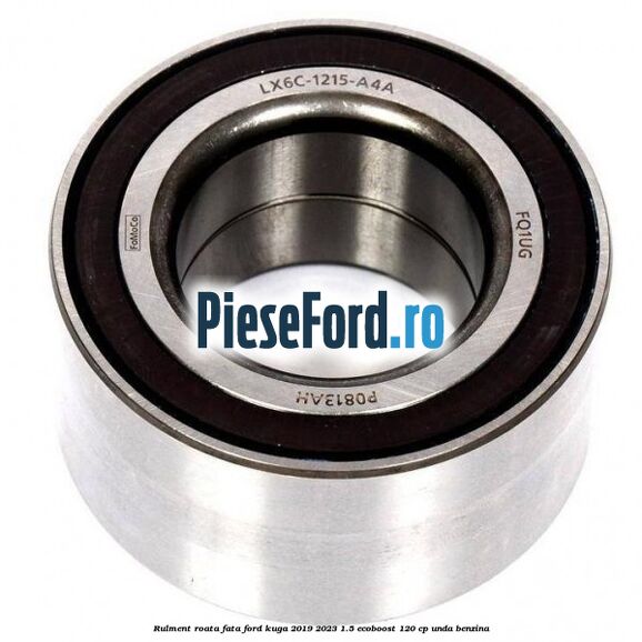 Rulment roata fata Ford Kuga 2019-2023 1.5 EcoBoost 120 cp UNDA benzina