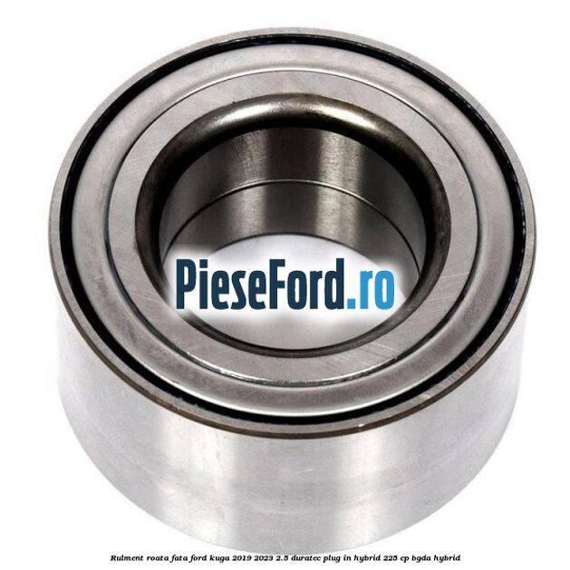 Rulment roata fata Ford Kuga 2019-2023 2.5 Duratec Plug-in-Hybrid 225 cp BGDA hybrid